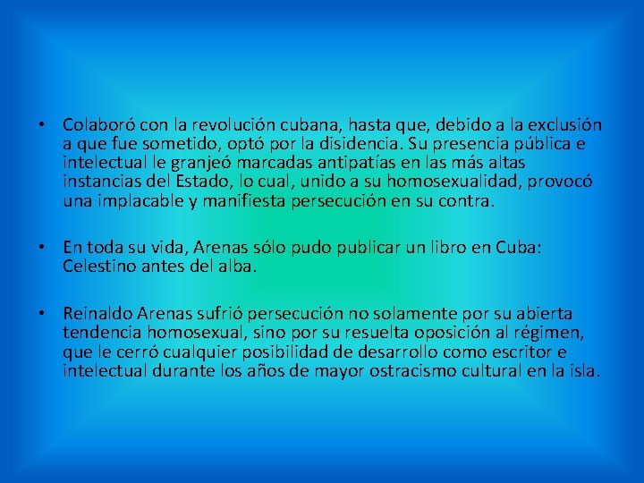  • Colaboró con la revolución cubana, hasta que, debido a la exclusión a