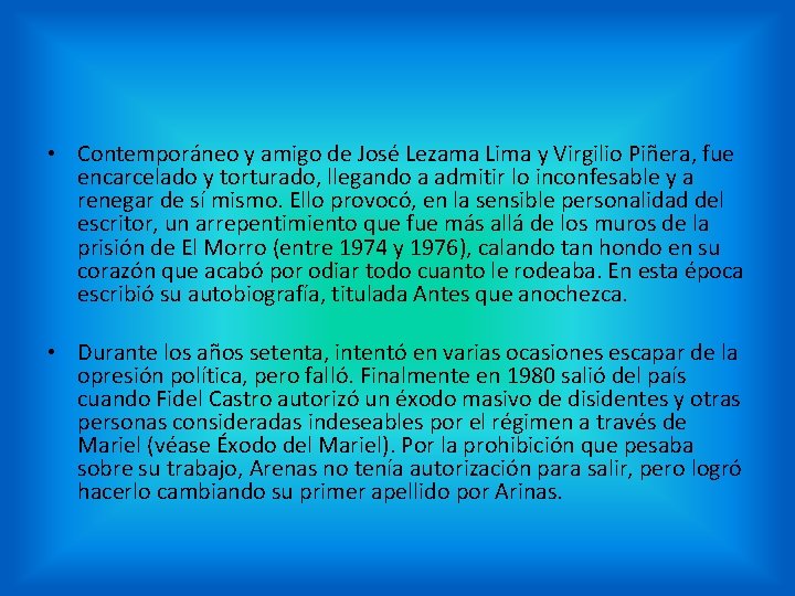 • Contemporáneo y amigo de José Lezama Lima y Virgilio Piñera, fue encarcelado