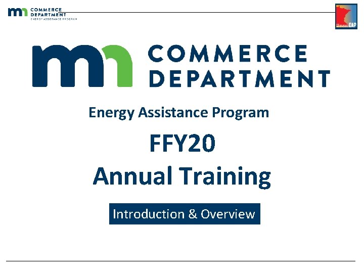 Energy Assistance Program FFY 20 Annual Training Introduction & Overview 