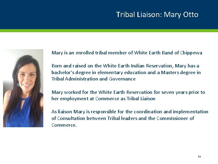 Tribal Liaison: Mary Otto Mary is an enrolled tribal member of White Earth Band
