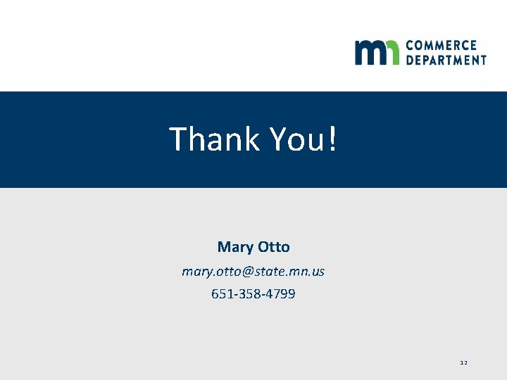 Thank You! Mary Otto mary. otto@state. mn. us 651 -358 -4799 12 