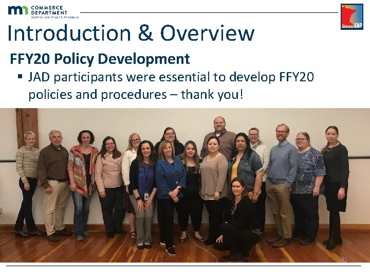 Introduction & Overview FFY 20 Policy Development § JAD participants were essential to develop