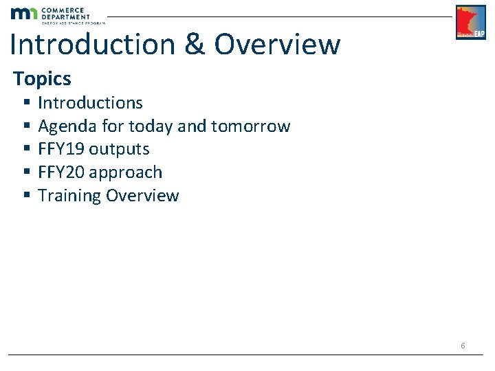 Introduction & Overview Topics § § § Introductions Agenda for today and tomorrow FFY
