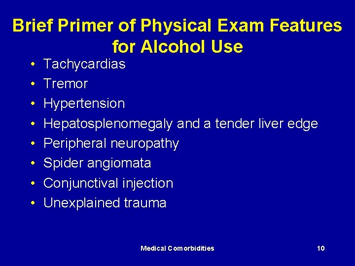 Brief Primer of Physical Exam Features for Alcohol Use • • Tachycardias Tremor Hypertension