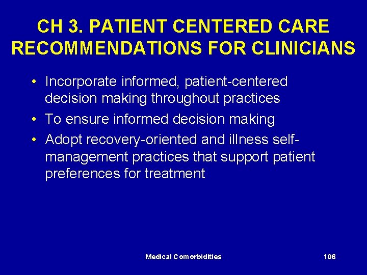 CH 3. PATIENT CENTERED CARE RECOMMENDATIONS FOR CLINICIANS • Incorporate informed, patient-centered decision making