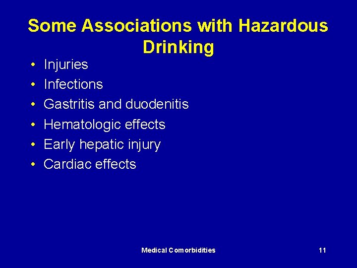 Some Associations with Hazardous Drinking • • • Injuries Infections Gastritis and duodenitis Hematologic