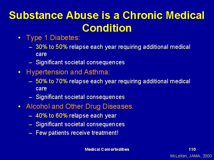 Substance Abuse is a Chronic Medical Condition • Type 1 Diabetes: – 30% to