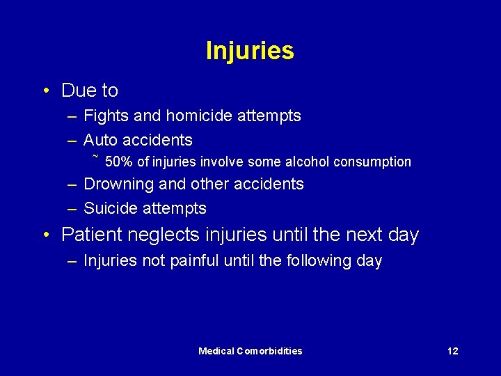 Injuries • Due to – Fights and homicide attempts – Auto accidents ~ 50%