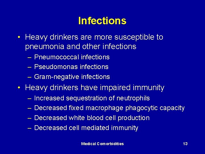 Infections • Heavy drinkers are more susceptible to pneumonia and other infections – Pneumococcal