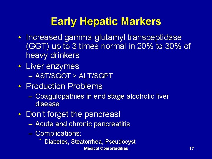 Early Hepatic Markers • Increased gamma-glutamyl transpeptidase (GGT) up to 3 times normal in