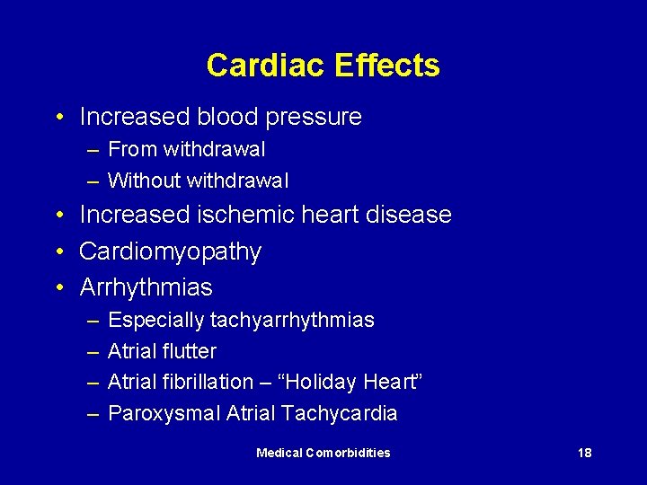 Cardiac Effects • Increased blood pressure – From withdrawal – Without withdrawal • Increased