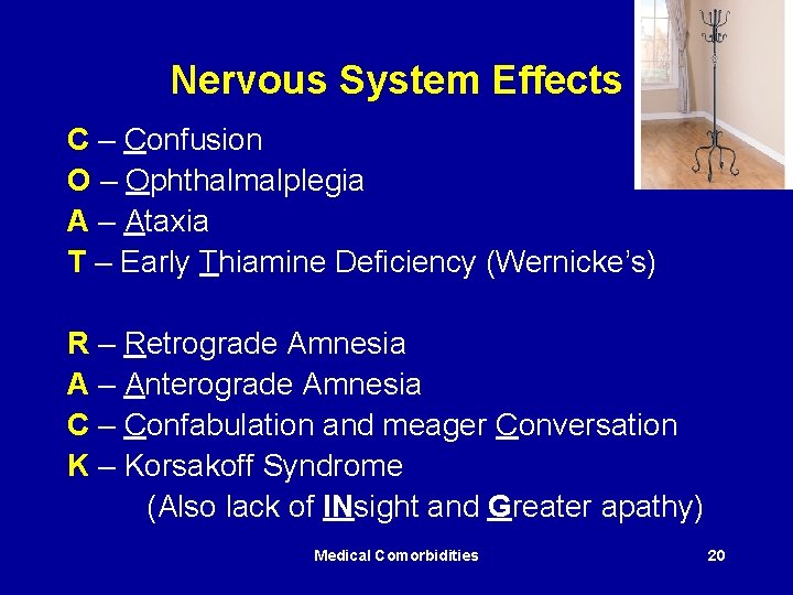 Nervous System Effects C – Confusion O – Ophthalmalplegia A – Ataxia T –