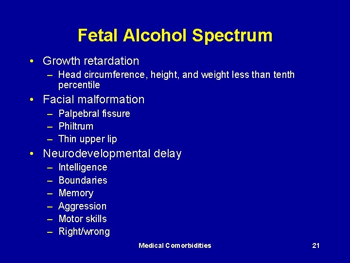 Fetal Alcohol Spectrum • Growth retardation – Head circumference, height, and weight less than