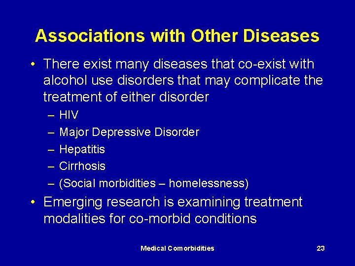 Associations with Other Diseases • There exist many diseases that co-exist with alcohol use