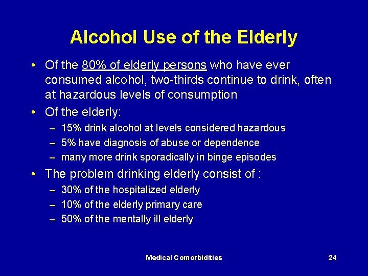 Alcohol Use of the Elderly • Of the 80% of elderly persons who have