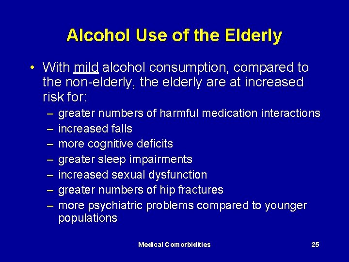 Alcohol Use of the Elderly • With mild alcohol consumption, compared to the non-elderly,