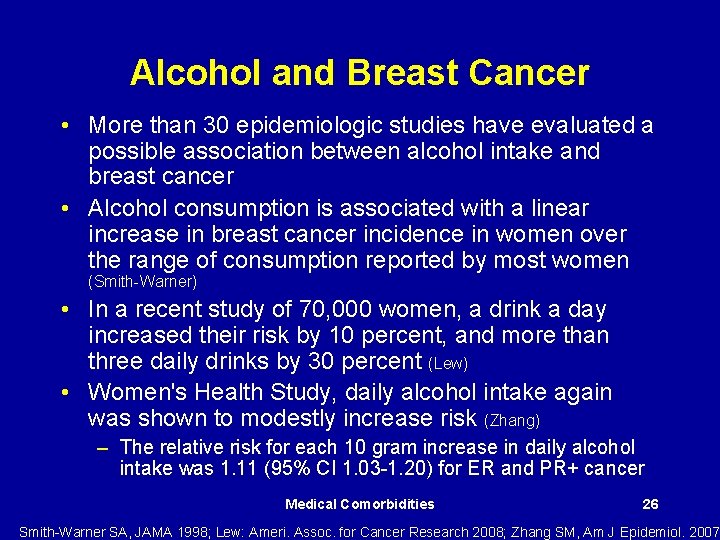 Alcohol and Breast Cancer • More than 30 epidemiologic studies have evaluated a possible