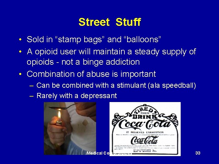 Street Stuff • Sold in “stamp bags” and “balloons” • A opioid user will