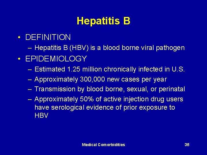 Hepatitis B • DEFINITION – Hepatitis B (HBV) is a blood borne viral pathogen