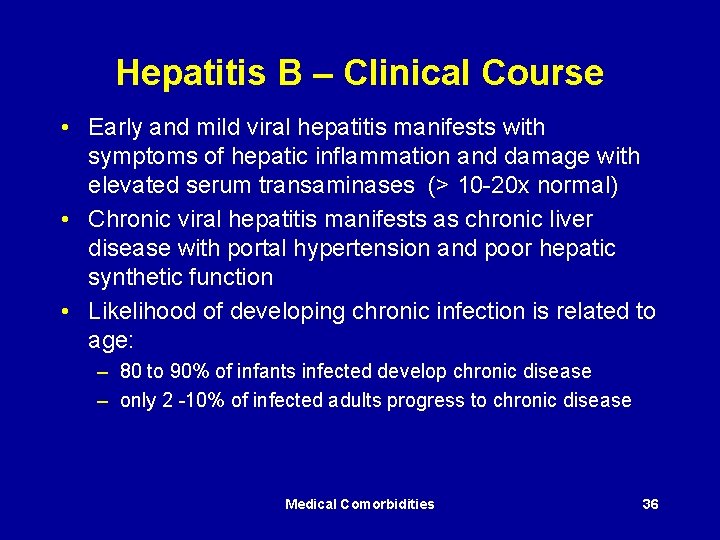 Hepatitis B – Clinical Course • Early and mild viral hepatitis manifests with symptoms