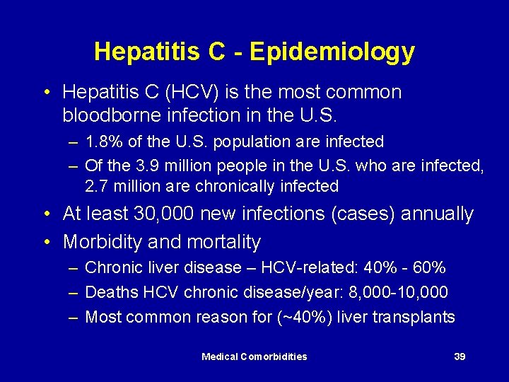 Hepatitis C - Epidemiology • Hepatitis C (HCV) is the most common bloodborne infection