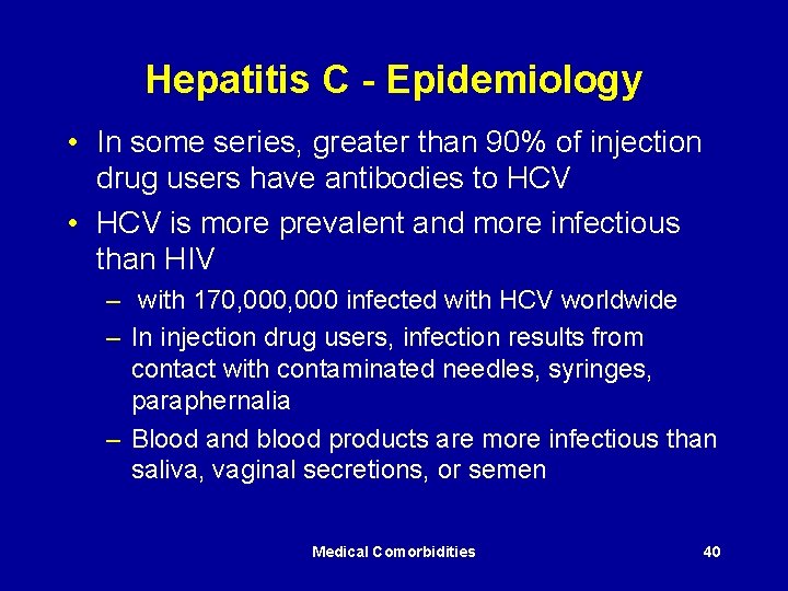 Hepatitis C - Epidemiology • In some series, greater than 90% of injection drug