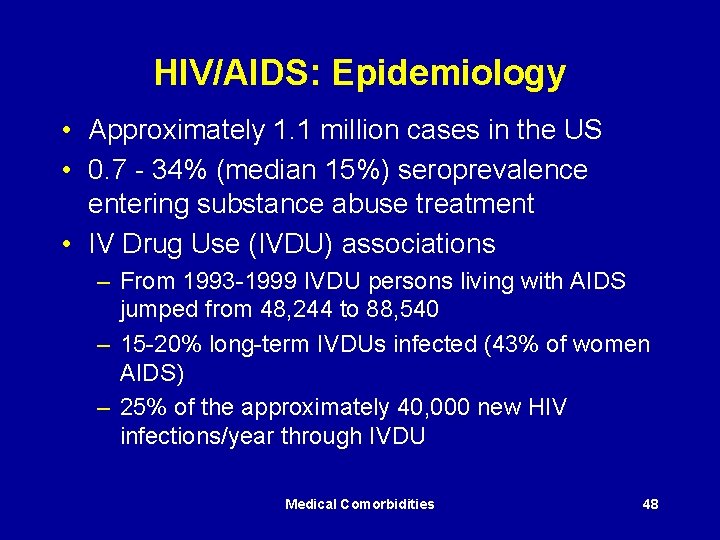 HIV/AIDS: Epidemiology • Approximately 1. 1 million cases in the US • 0. 7