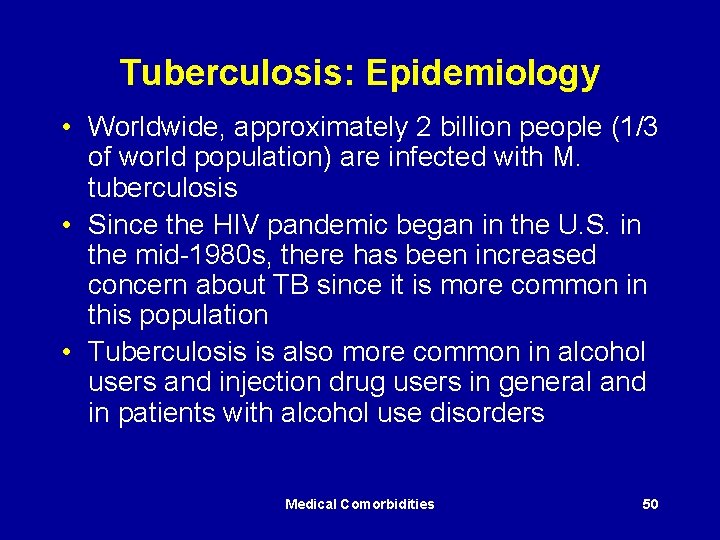 Tuberculosis: Epidemiology • Worldwide, approximately 2 billion people (1/3 of world population) are infected