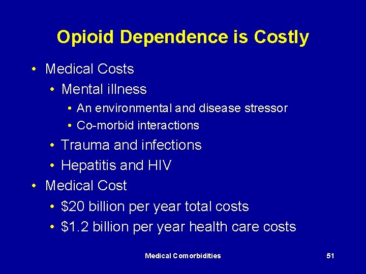 Opioid Dependence is Costly • Medical Costs • Mental illness • An environmental and