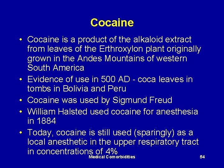 Cocaine • Cocaine is a product of the alkaloid extract from leaves of the