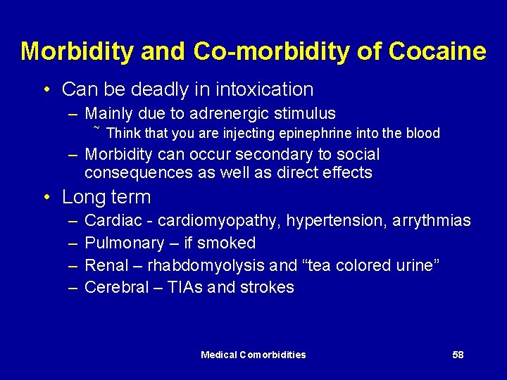Morbidity and Co-morbidity of Cocaine • Can be deadly in intoxication – Mainly due