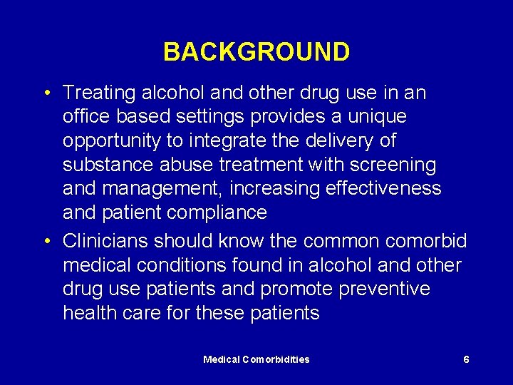 BACKGROUND • Treating alcohol and other drug use in an office based settings provides