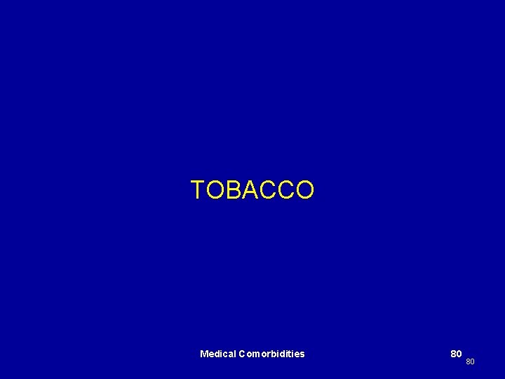 TOBACCO Medical Comorbidities 80 80 
