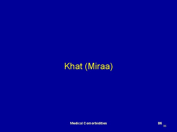 Khat (Miraa) Medical Comorbidities 86 86 