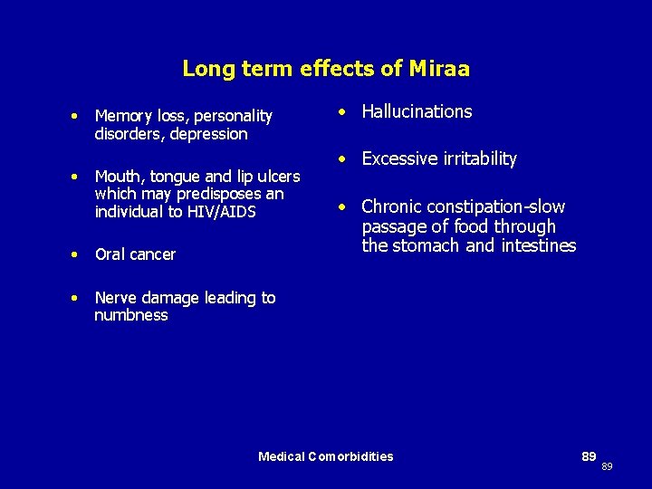 Long term effects of Miraa • • Memory loss, personality disorders, depression Mouth, tongue