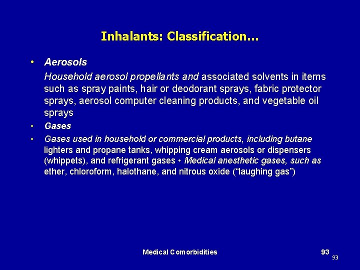 Inhalants: Classification… • Aerosols Household aerosol propellants and associated solvents in items such as