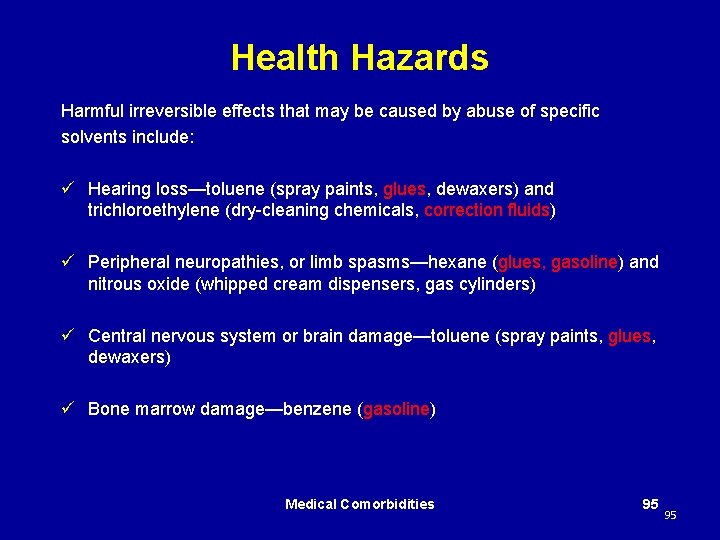 Health Hazards Harmful irreversible effects that may be caused by abuse of specific solvents