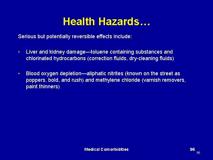 Health Hazards… Serious but potentially reversible effects include: • Liver and kidney damage—toluene containing