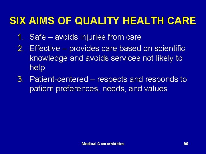 SIX AIMS OF QUALITY HEALTH CARE 1. Safe – avoids injuries from care 2.