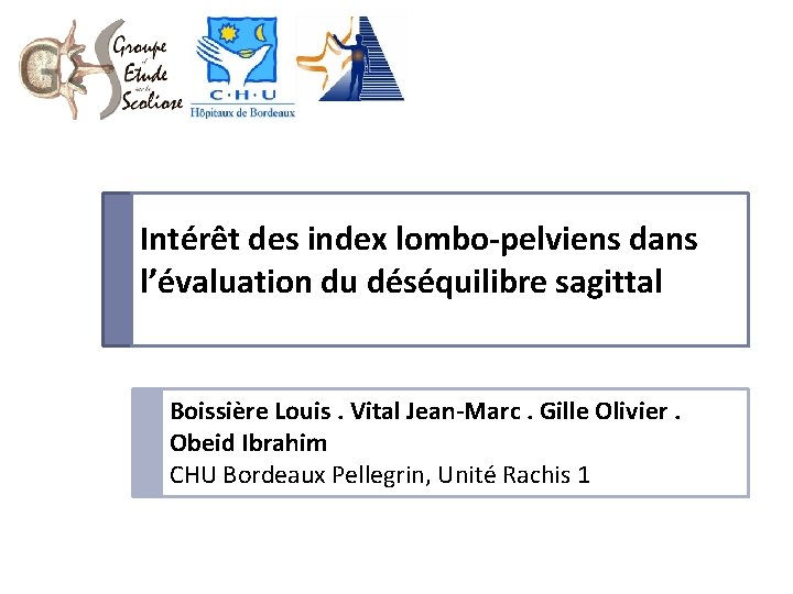 Intérêt des index lombo-pelviens dans l’évaluation dulogodéséquilibre sagittal ges. gif Boissière Louis. Vital Jean-Marc.