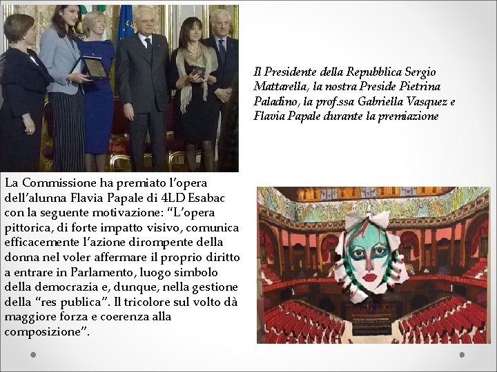 Il Presidente della Repubblica Sergio Mattarella, la nostra Preside Pietrina Paladino, la prof. ssa