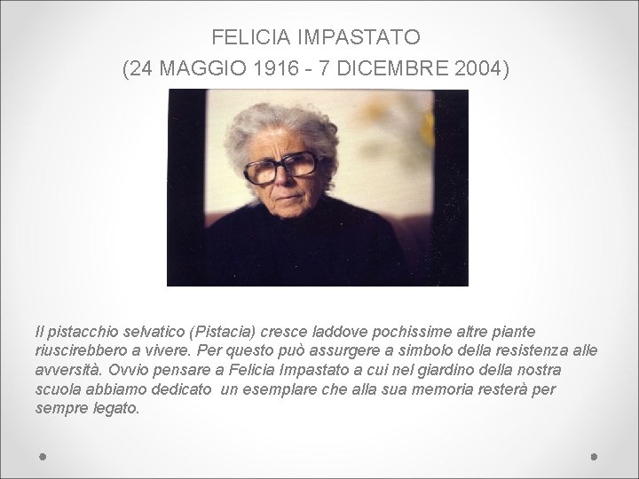 FELICIA IMPASTATO (24 MAGGIO 1916 - 7 DICEMBRE 2004) Il pistacchio selvatico (Pistacia) cresce