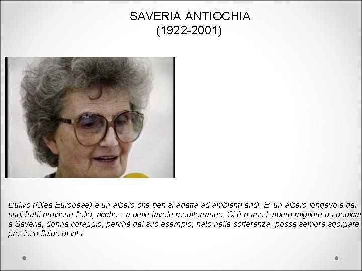 SAVERIA ANTIOCHIA (1922 -2001) L’ulivo (Olea Europeae) è un albero che ben si adatta