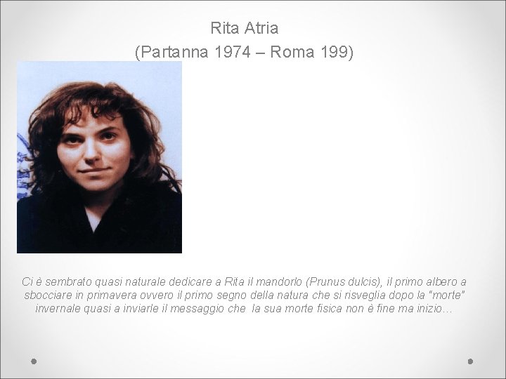 Rita Atria (Partanna 1974 – Roma 199) Ci è sembrato quasi naturale dedicare a