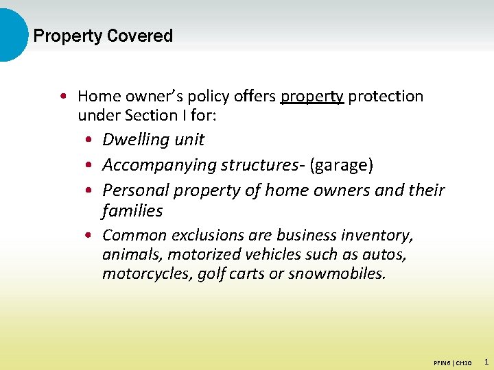 Property Covered • Home owner’s policy offers property protection under Section I for: •