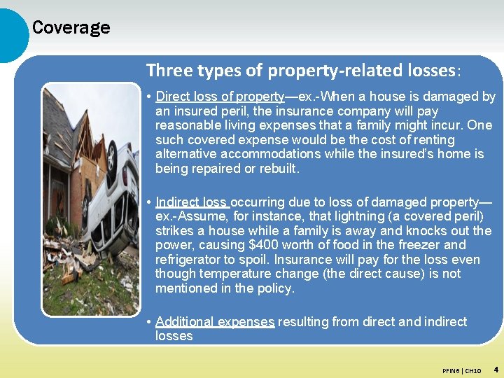 Coverage Three types of property-related losses: • Direct loss of property—ex. -When a house