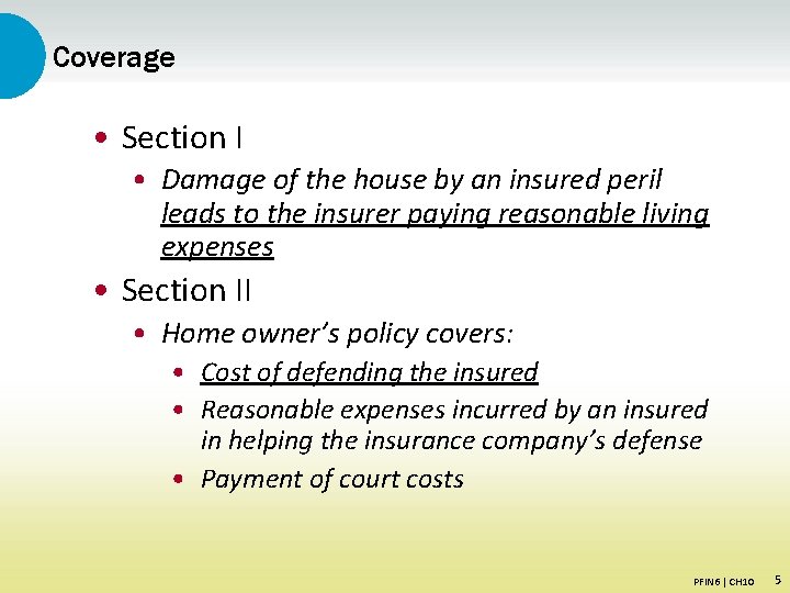 Coverage • Section I • Damage of the house by an insured peril leads
