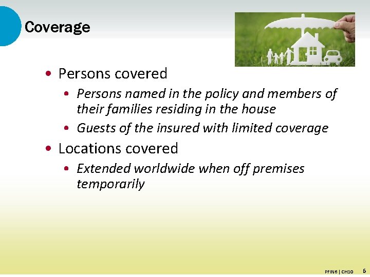 Coverage • Persons covered • Persons named in the policy and members of their
