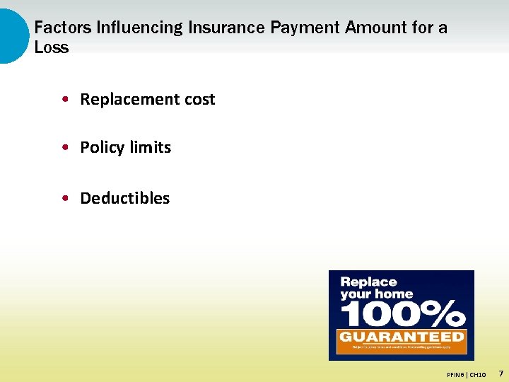 Factors Influencing Insurance Payment Amount for a Loss • Replacement cost • Policy limits