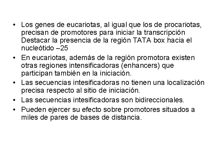  • Los genes de eucariotas, al igual que los de procariotas, precisan de